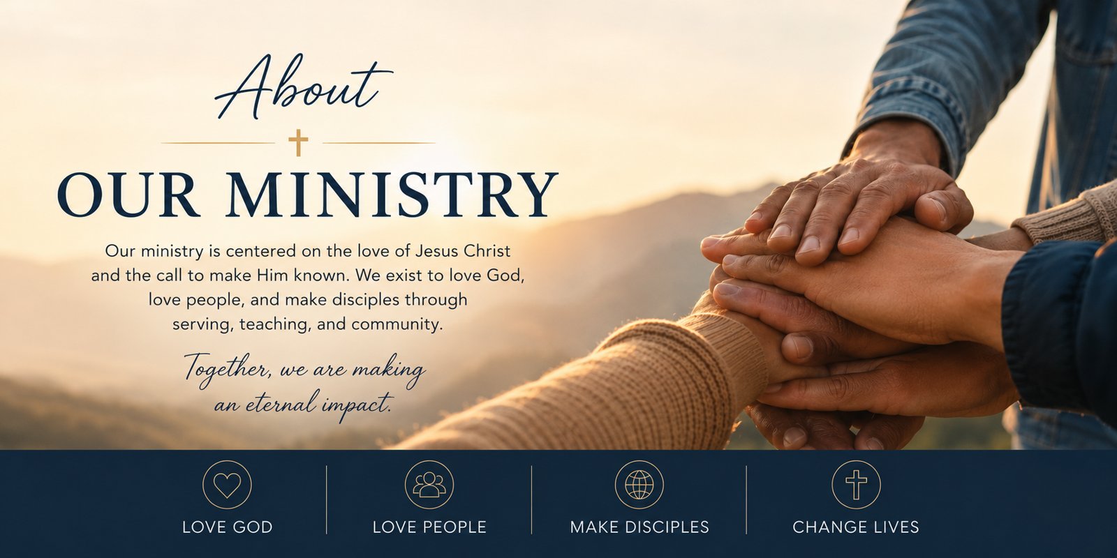 About our ministry: we exist to love God, love people, and make disciples through serving, teaching, and community. Love God, love people, make disciples, change lives.